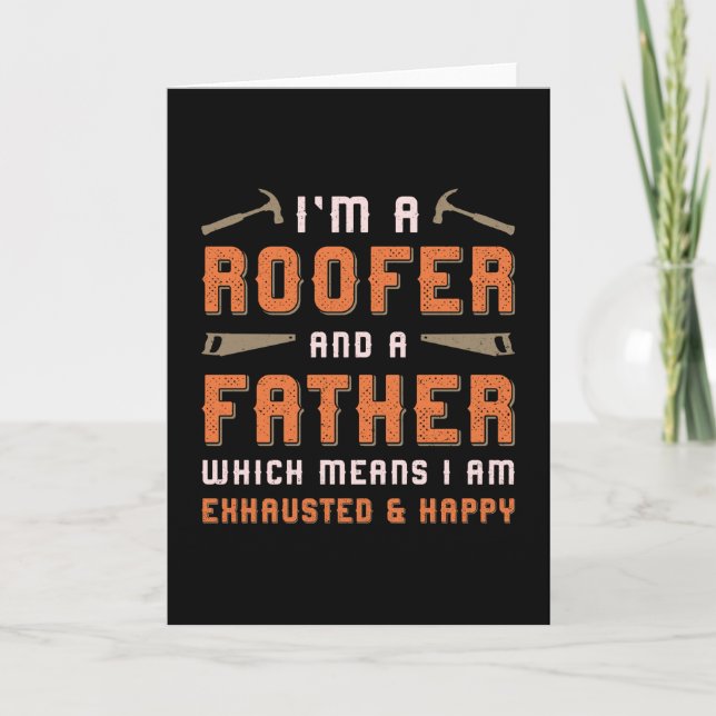 I'm A Roofer And A Father Roof Roofers Dad House Card (Front)