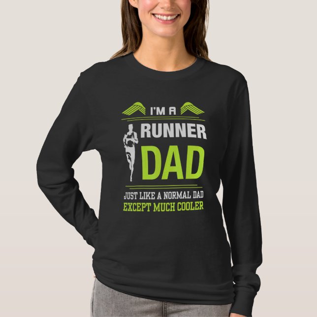 Im A Runner Dad Just Like Normal Dad Except Much C T-Shirt (Front)
