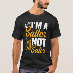 I'm A Sailor Not Saler Sailing Sailboat Yacht Gra T-Shirt