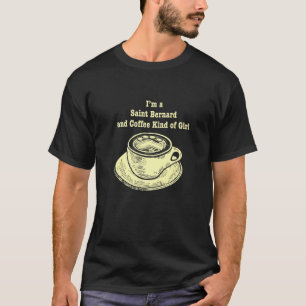 Im A Saint Bernard And Coffee Kind Of Girl 3 T-Shirt