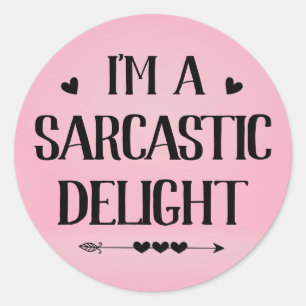 I'm A Sarcastic Delight Funny Classic Round Sticker