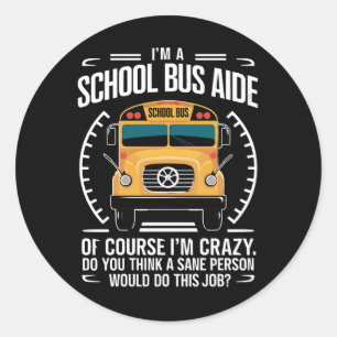 I'm A School Bus Aide Funny Back to School Classic Round Sticker