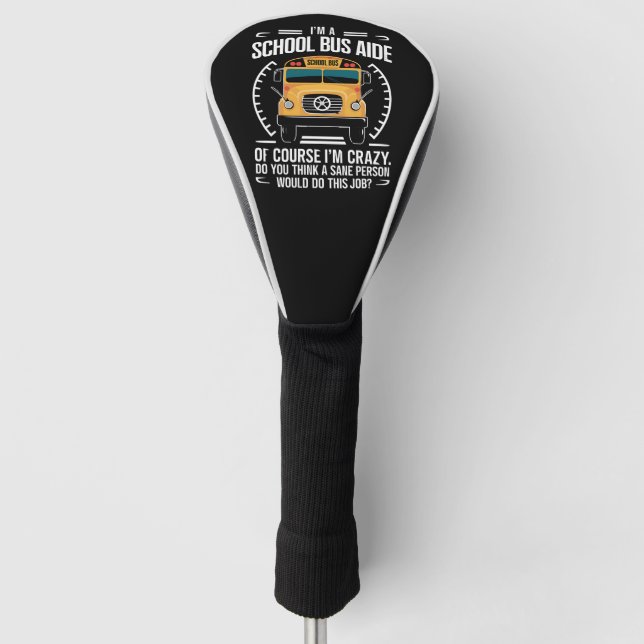 I'm A School Bus Aide Funny Back to School Golf Head Cover (Front)