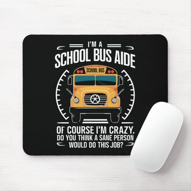 I'm A School Bus Aide Funny Back to School Mouse Pad (With Mouse)