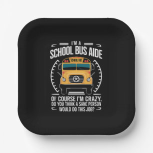 I'm A School Bus Aide Funny Back to School Paper Plate