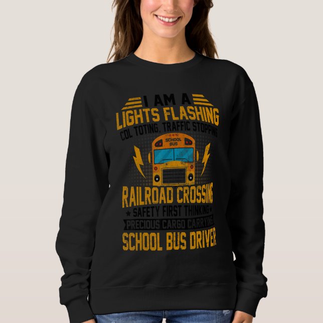 I'm A School Bus Driver Back To School Apparel Sweatshirt (Front)