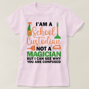 I'm A School Custodian Cool Sarcastic Saying Funny T-Shirt