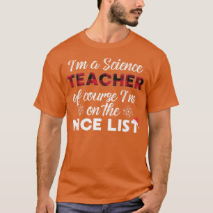 I'm A Science Teacher Of Course I'm On The Nice Li T-Shirt