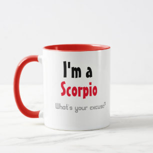 I'm a Scorpio What's your excuse? Mug