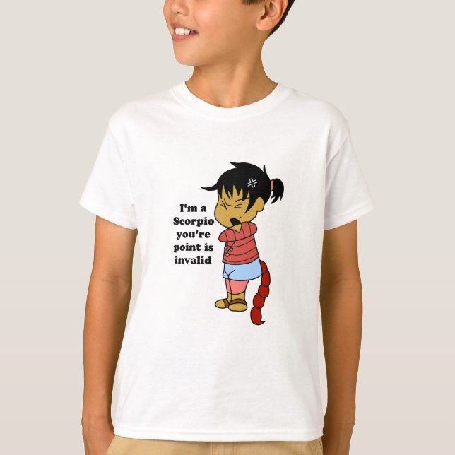 i'm a scorpio you're point is invalid T-Shirt (Front)