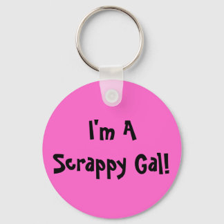 I'm A Scrappy Gal Keychain