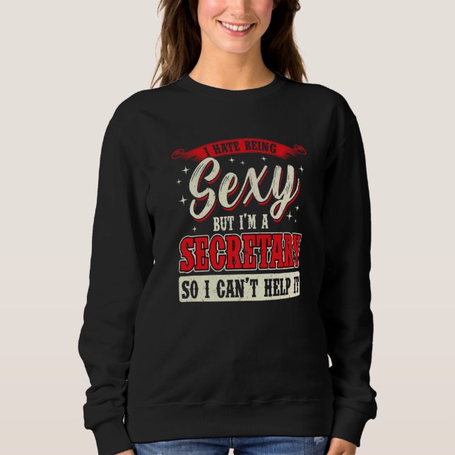 I'm A Secretary  School Secretary Sweatshirt (Front)