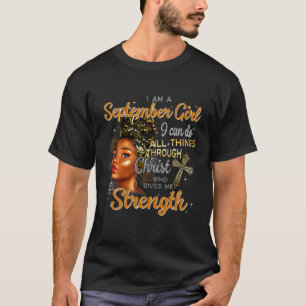 Im A September Girl Black I Can Do All Things Thro T-Shirt