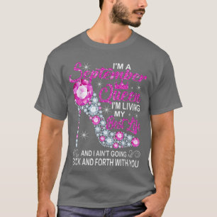 I'm A September Queen I'm Living My Best Life Birt T-Shirt