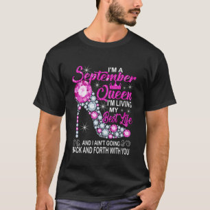 I'M A September Queen I'M Living My Best Life Birt T-Shirt
