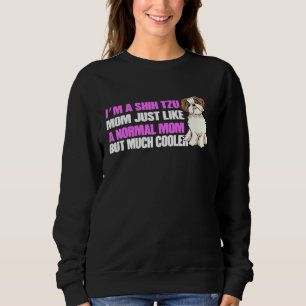 Im a Shih Tzu Mom Shih Tzu Lovers Shih Tzu Owners Sweatshirt