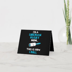 Im a siberian husky mum this is how i roll design thank you card