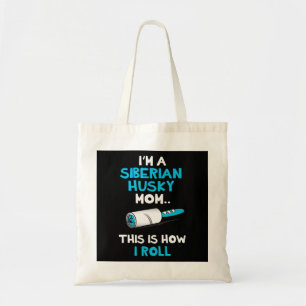 Im a siberian husky mum this is how i roll design tote bag