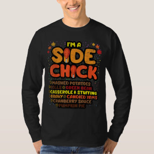Im A Side Chick Thanksgiving Day Funny Turkey Leg T-Shirt