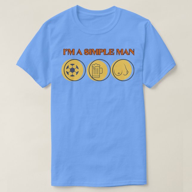 im a simple man 3 T-Shirt (Design Front)