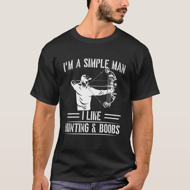 I'm A Simple Man Bow Hunting  Archery T-Shirt (Front)