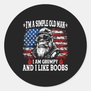 I'm a simple old man i am grumpy and i like funny classic round sticker