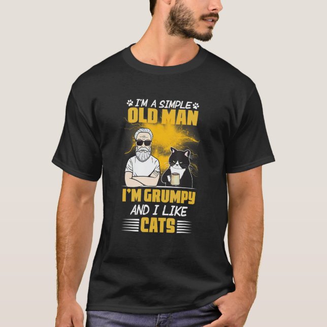 I'm A Simple Old Man I'm Grumpy And I Like Cats T-Shirt (Front)