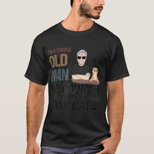 I'm A Simple Old Man I'm Grumpy And I Like My Cat T-Shirt (Front)