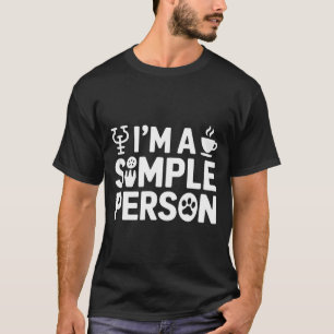 Im a simple person funny saying psychology coffee T-Shirt
