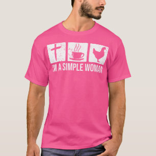 I'M A Simple Woman - Jesus Coffee Chickens T-Shirt