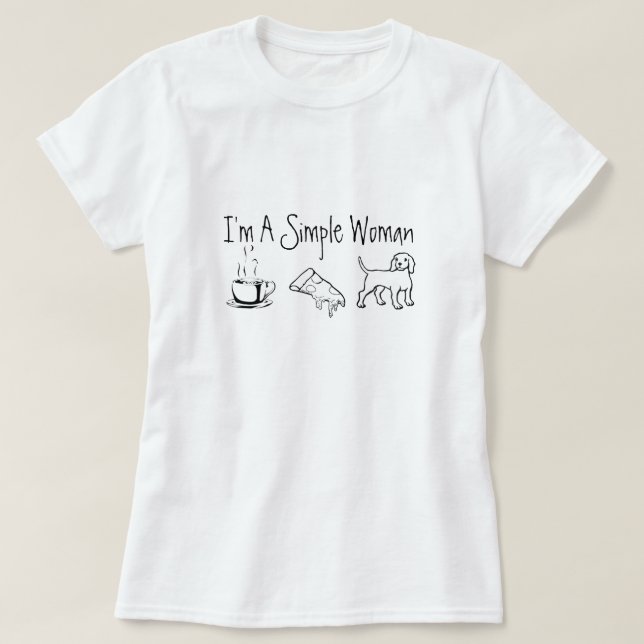 I'm A Simple Woman T-Shirt (Design Front)
