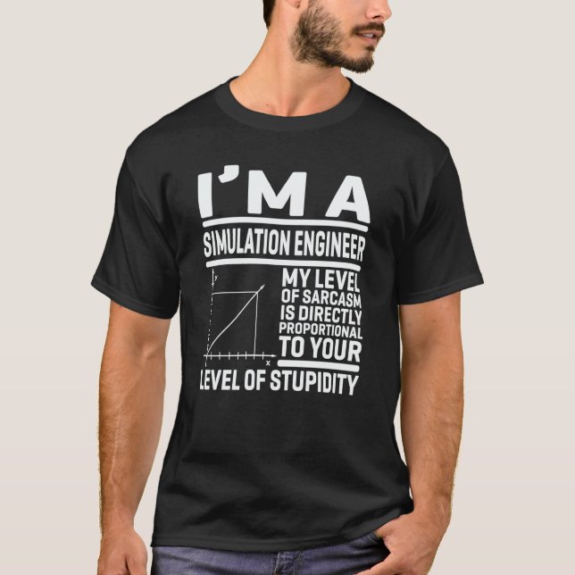 I'm A Simulation Engineer My Level Of Sarcasm Is D T-Shirt (Front)