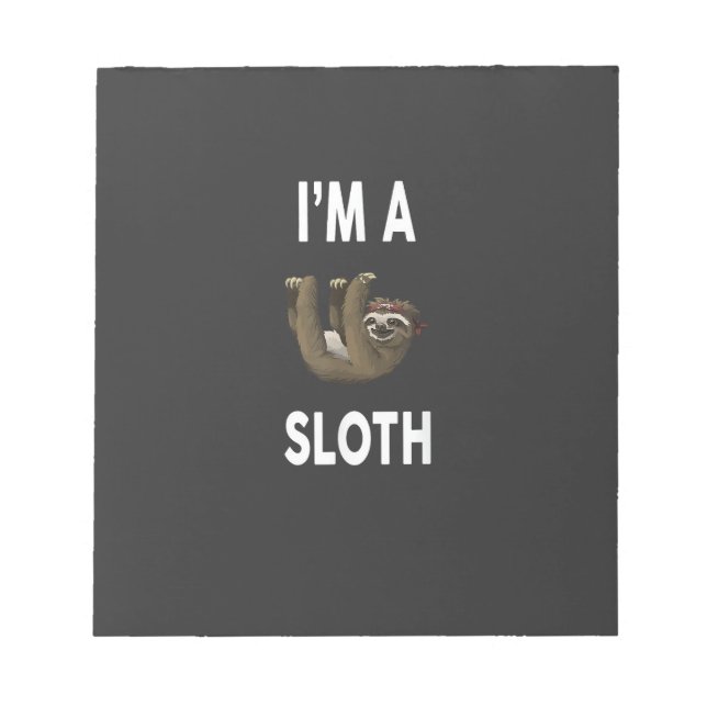 I'm A SLOTH T-Shirt Funny SLOTH T-Shirt Notepad (Front)