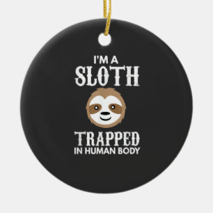 I'm A Sloth Trapped In Human Body Gift Lazy Sloth  Ceramic Tree Decoration
