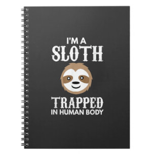 I'm A Sloth Trapped In Human Body Gift Lazy Sloth  Notebook