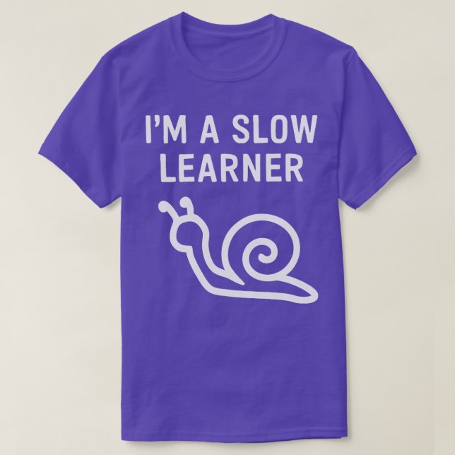 Im A Slow Learner T-Shirt (Design Front)