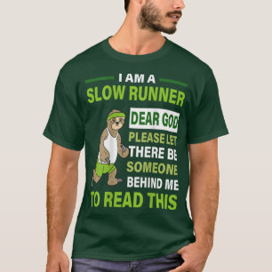 Im A Slow Runner Dear God Someone Behind To Read T T-Shirt