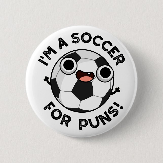 I'm A Soccer For Puns Funny Sports Pun  6 Cm Round Badge (Front)