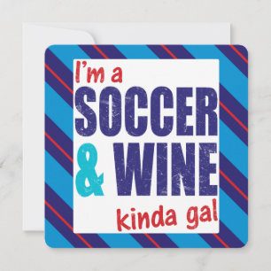 I'm A Soccer & Wine Kinda Gal