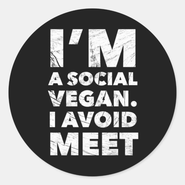 I'm a social vegan. I avoid meet Classic Round Sticker (Front)