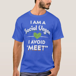 I'm A Social Vegan, I Avoid Meet Funny Vegetarian T-Shirt