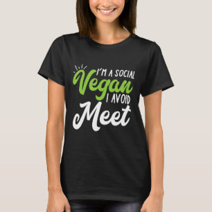 Im A Social Vegan I Avoid Meet Punny Shirt For Int