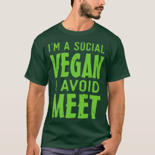 Im a Social Vegan I avoid meet T-Shirt