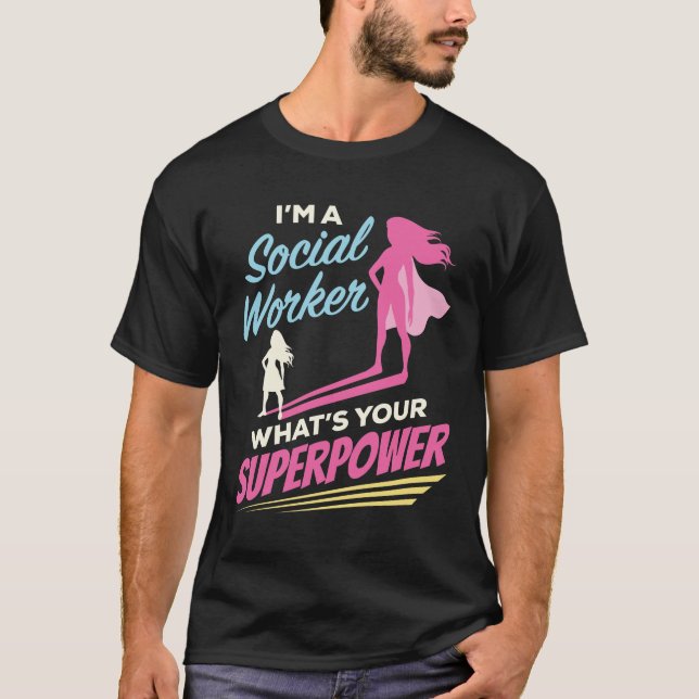 I'm a Social Worker What's Your Superpower T-Shirt (Front)