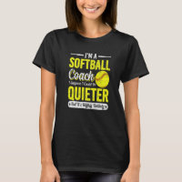 I'm A Softball Coach   Softball Trainers Quotes