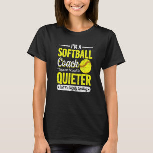 I'm A Softball Coach   Softball Trainers Quotes T-Shirt
