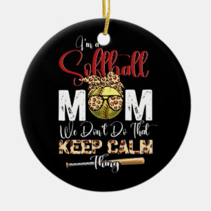 I'm A Softball Mom We Don'T Do That Keep Calm Thin Ceramic Tree Decoration