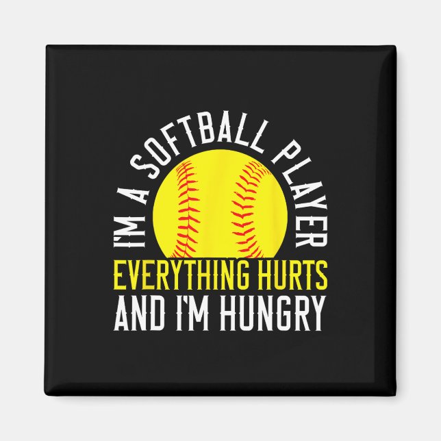 I'm A Softll Player Everything Hurts I'm Hungry  Magnet (Front)