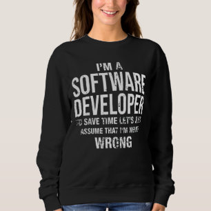 I'm A Software Developer And I'm Never Wrong Birt Sweatshirt