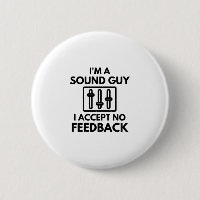 I'm A Sound Guy I Accept No Feedback Audio